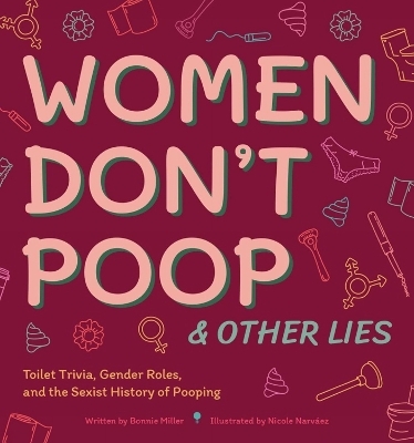 Women Don't Poop and Other Lies - Bonnie Miller