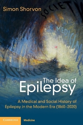 The Idea of Epilepsy - Simon D. Shorvon