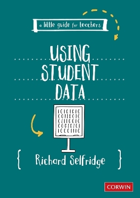 A Little Guide for Teachers: Using Student Data - Richard Selfridge