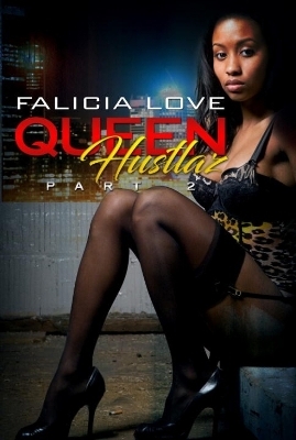 Queen Hustlaz Part 2 - Falicia Love