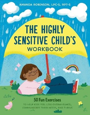 The Highly Sensitive Child's Workbook - Amanda Robinson