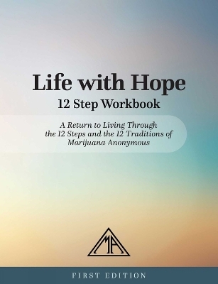 Life With Hope 12 Step Workbook -  Marijuana Anonymous