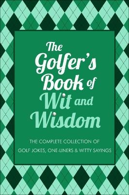 The Golfer's Book of Wit & Wisdom - Gerd De Ley