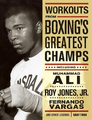 Workouts from Boxing's Greatest Champs - Gary Todd