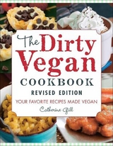 The Dirty Vegan Cookbook, Revised Edition - Gill, Catherine