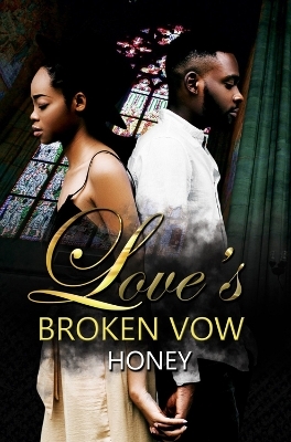 Love's Broken Vow -  HONEY