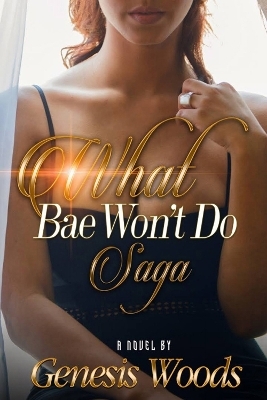 What Bae Won't Do Saga - Genesis Woods