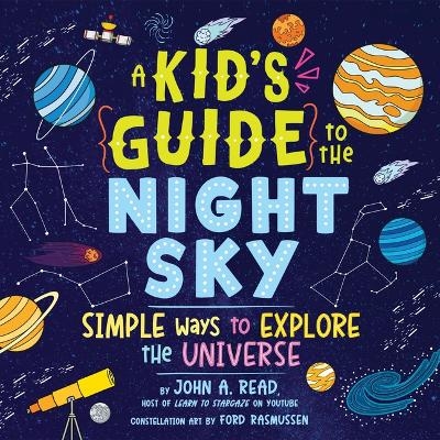 A Kid's Guide to the Night Sky - John Read