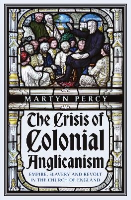 The Crisis of Colonial Anglicanism - Martyn Percy