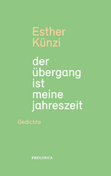 der übergang ist meine jahreszeit - Künzi Esther