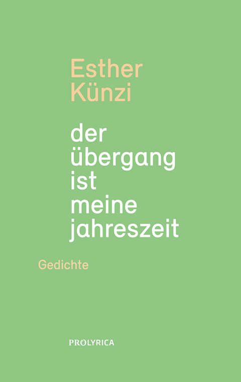 der übergang ist meine jahreszeit - Künzi Esther