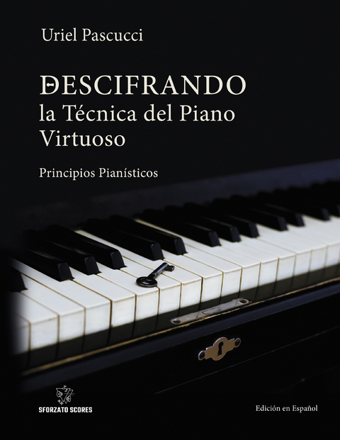 DESCIFRANDO LA TÉCNICA DEL PIANO VIRTUOSO - Uriel Pascucci