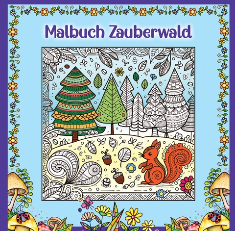 Mandala Malbuch für Kinder ab 8 Jahren und Erwachsene - Zauberwald Ausmalbuch mit süßen Waldtieren wie Fuchs + Igel + Hase + Eichhörnchen und Eulen - Josie von Zimtbärwind