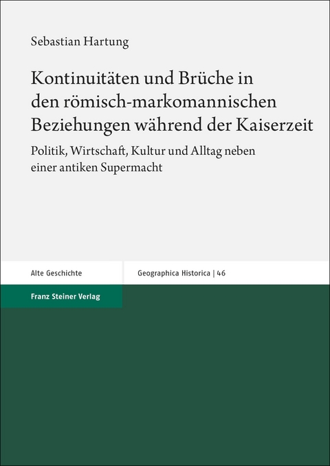 Kontinuitäten und Brüche in den römisch-markomannischen Beziehungen während der Kaiserzeit - Sebastian Hartung