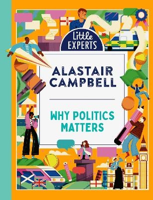 Why Politics Matters - Alastair Campbell