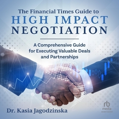 The Financial Times Guide to High Impact Negotiation - Dr Kasia Jagodzinska