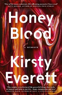 Honey Blood: A pulsating, electric memoir like nothing you've read before - Kirsty Everett