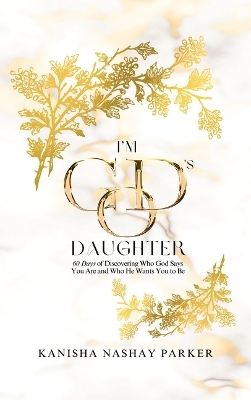 I'm God's Daughter - Kanisha Parker