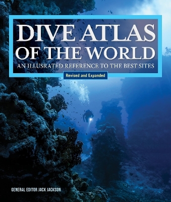 Dive Atlas of the World, Revised and Expanded Edition - Jack Jackson