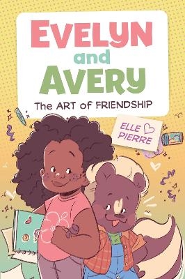 Evelyn and Avery: The Art of Friendship - Elle Pierre