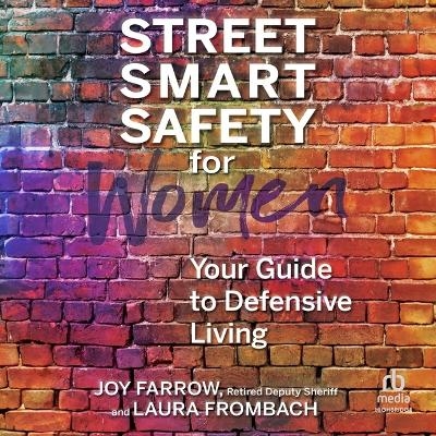 Street Smart Safety for Women - Joy Farrow, Laura Frombach