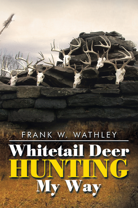 Whitetail Deer Hunting                                              My Way -  Frank W. Wathley