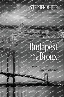 Budapest and the Bronx - Stephen Miller