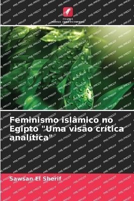 Feminismo islâmico no Egipto "Uma visão crítica analítica" - Sawsan El Sherif