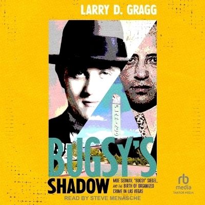 Bugsy's Shadow - Larry D Gragg