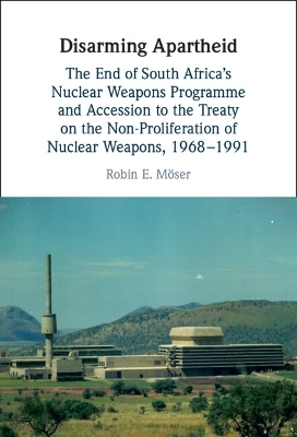 Disarming Apartheid - Robin E. Möser