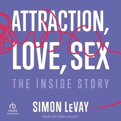 Attraction, Love, Sex - Simon LeVay