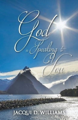 God is Speaking to You - Jacqui D Williams