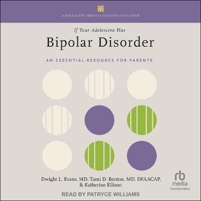 If Your Adolescent Has Bipolar Disorder - Dwight L Evans, Tami D Benton, Katherine Ellison