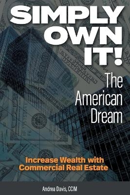 Simply Own It! The American Dream - Andrea Davis