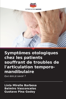 Symptômes otologiques chez les patients souffrant de troubles de l'articulation temporo-mandibulaire - Lívia Mirelle Barbosa, Belmiro Vasconcelos, Gustavo Pina Godoy