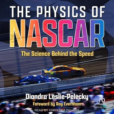 The Physics of NASCAR - Diandra Leslie-Pelecky