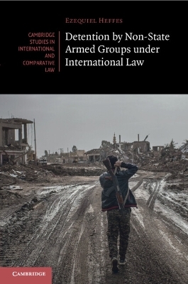 Detention by Non-State Armed Groups under International Law - Ezequiel Heffes