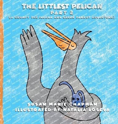 The Littlest Pelican Part 2 - Susan Marie Chapman