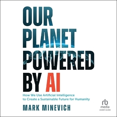 Our Planet Powered by AI - Mark Minevich