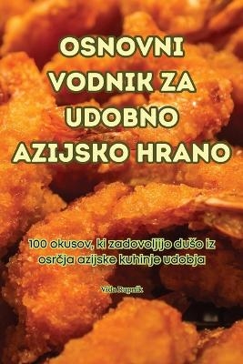 Osnovni Vodnik Za Udobno Azijsko Hrano -  Vida Rupnik