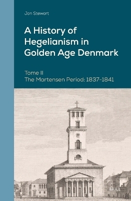 A History of Hegelianism in Golden Age Denmark, Tome II - Jon Stewart