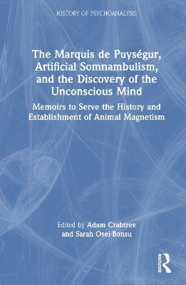 The Marquis de Puységur, Artificial Somnambulism, and the Discovery of the Unconscious Mind - 