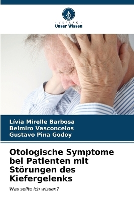 Otologische Symptome bei Patienten mit St�rungen des Kiefergelenks - L�via Mirelle Barbosa, Belmiro Vasconcelos, Gustavo Pina Godoy