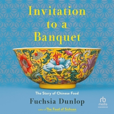 Invitation to a Banquet - Fuchsia Dunlop