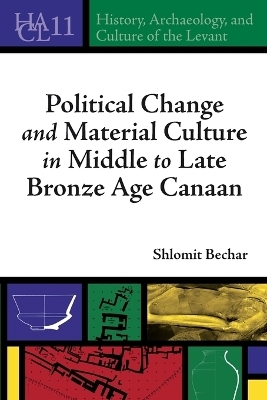 Political Change and Material Culture in Middle to Late Bronze Age Canaan - Shlomit Bechar