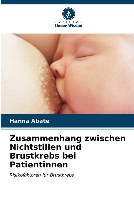 Zusammenhang zwischen Nichtstillen und Brustkrebs bei Patientinnen - Hanna Abate