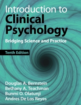 Introduction to Clinical Psychology - Douglas A. Bernstein, Bethany A. Teachman, Bunmi O. Olatunji, Andres de Los Reyes