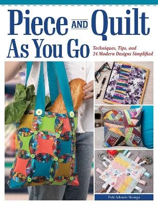 Piece and Quilt as You Go - Debi Schmitz-Noriega