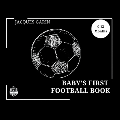 Baby's First Football/Soccer Book - Jacques Garin