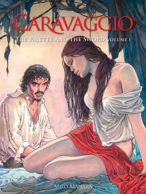 Caravaggio: The Palette and the Sword Vol. 1 - Milo Manara